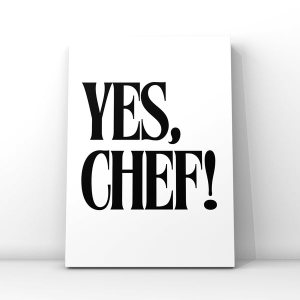 YES CHEF, Canvas or Unframed Print, Housewarming Gift, Kitchen Decor, TV quotes