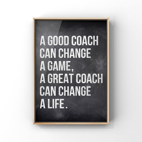 A Good Coach Can Change a Life, Canvas or Unframed Print, Coach Gift, Inspirational quotes
