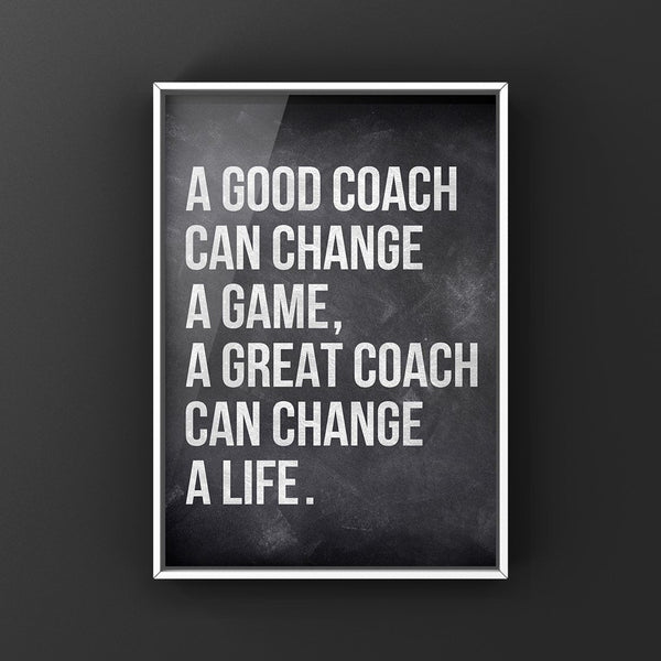 A Good Coach Can Change a Life, Canvas or Unframed Print, Coach Gift, Inspirational quotes