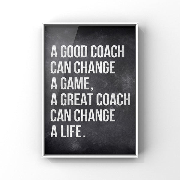 A Good Coach Can Change a Life, Canvas or Unframed Print, Coach Gift, Inspirational quotes