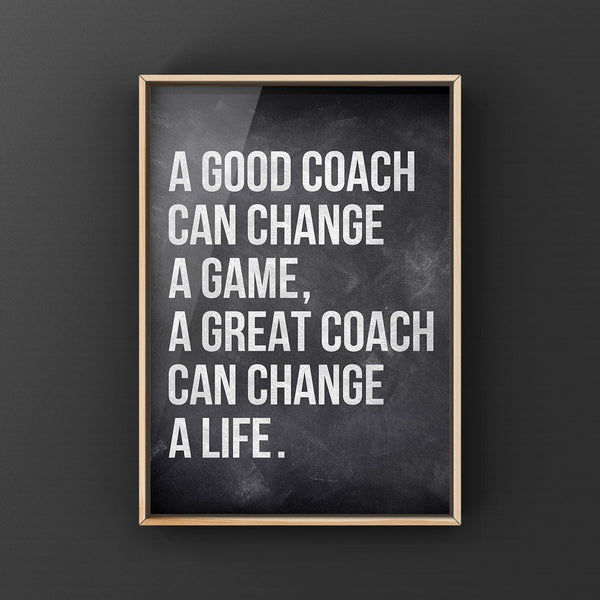 A Good Coach Can Change a Life, Canvas or Unframed Print, Coach Gift, Inspirational quotes